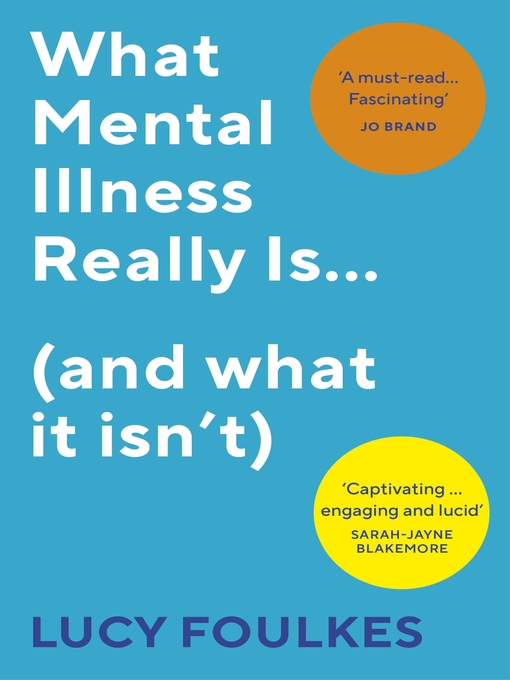 Title details for What Mental Illness Really Is... (and what it isn't) by Lucy Foulkes - Wait list